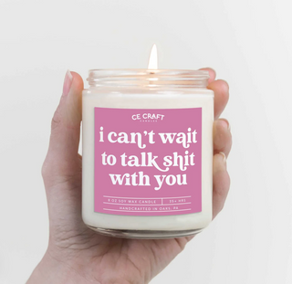 I Can't Wait to Talk Shit With You Candle